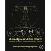Microalgae and One Health: Fundamentals, Biocompounds, and Health and Environmental Applications