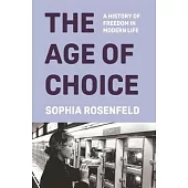 The Age of Choice: A History of Freedom in Modern Life