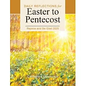 Rejoice and Be Glad 2025: Daily Reflections for Easter to Pentecost