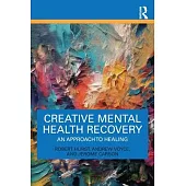 Creative Mental Health Recovery: An Approach to Healing