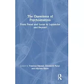 The Queerness of Psychoanalysis: From Freud and Lacan to LaPlanche and Beyond