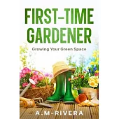 First-Time Gardener: Growing Your Green Space