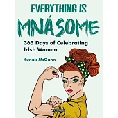 Everything Is Mnásome: 365 Days of Celebrating Irish Women