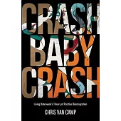 Crash Baby Crash: Living Dabrowski’s Theory of Positive Disintegration