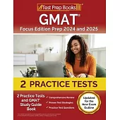 GMAT Focus Edition Prep 2024 and 2025: 2 Practice Tests and GMAT Study Guide Book [Updated for the New Exam Outline]