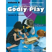 The Complete Guide to Godly Play: Revised and Expanded Volume 8