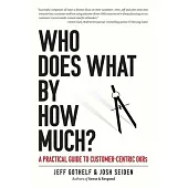 Who Does What By How Much?: A Practical Guide to Customer-Centric OKRs