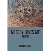 Nobody Loves Me: Poems