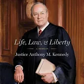 Life and Law: The Court Years by Anthony M. Kennedy