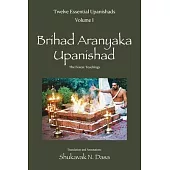 Twelve Essential Upanishads Volume I: Brihad Aranyaka Upanishad, The Forest Teachings