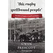 ’this rugby spellbound people’: The Birth of Rugby in Cardiff and Wales