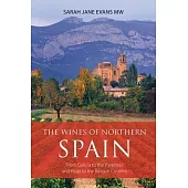 The Wines of Northern Spain: From Galicia to the Pyrenees and Rioja to the Basque Country