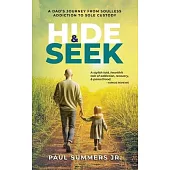 Hide and Seek: A Dad’s Journey From Soulless Addiction to Sole Custody