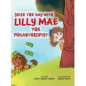 Seize the Day with Lilly Mae the Philanthropist