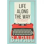 Life Along the Way: A Novice Author’s Journey Toward Self-Publication