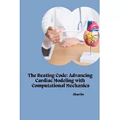 The Beating Code: Advancing Cardiac Modeling with Computational Mechanics