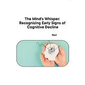 The Mind’s Whisper: Recognizing Early Signs of Cognitive Decline