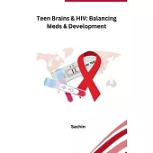 Teen Brains & HIV: Balancing Meds & Development