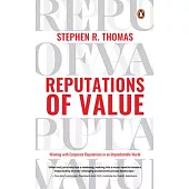 Reputations of Value: Winning with Corporate Reputations in an Unpredictable World