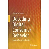 Decoding Digital Consumer Behavior: Bridging Theory and Practice