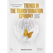 Trends in the Transformation Economy: Where Health, Well-Being & Happiness Matter Most