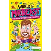 The World of Mrbeast: The Ultimate Unofficial Fan Guide Packed with Facts, Stats, and Quizzes