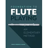 Foundation to Flute Playing: An Elementary Method