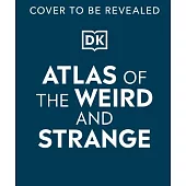 Atlas of the Weird and Strange