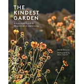 The Kindest Garden: A Practical Guide to Regenerative Gardening