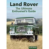 Land Rover Ultimate Enthusiast’s Guide