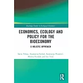 Economics, Ecology, and Policy for the Bioeconomy: A Holistic Approach