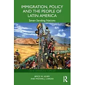 Immigration, Policy and the People of Latin America: Seven Sending Nations