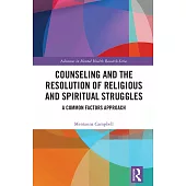 Counseling and the Resolution of Religious and Spiritual Struggles: A Common Factors Approach