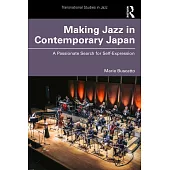 Making Jazz in Contemporary Japan: A Passionate Search for Self-Expression