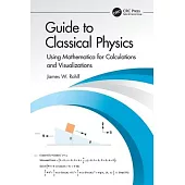 Guide to Classical Physics: Using Mathematica for Calculations and Visualizations