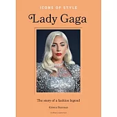 Icons of Style: Lady Gaga: The Story of a Fashion Legend