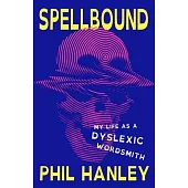 Spellbound: My Life as a Dyslexic Wordsmith