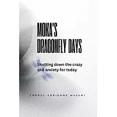 Moka’s Dragonfly Days: Shutting down the crazy and anxiety for today