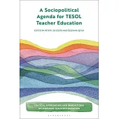 A Sociopolitical Agenda for TESOL Teacher Education