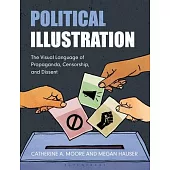 Political Illustration: The Visual Language of Propaganda, Censorship, and Dissent