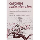 Catching Chen Qing Ling; The Untamed and Adaptation, Production, and Reception in Transcultural Contexts