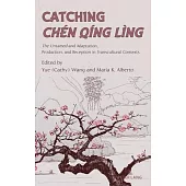 Catching Chen Qing Ling; The Untamed and Adaptation, Production, and Reception in Transcultural Contexts