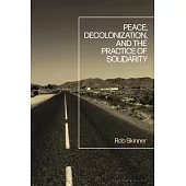 Peace, Decolonization, and the Practice of Solidarity