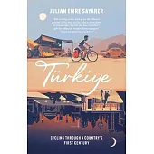 Turkiye: Cycling Through a Country’s First Century