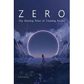 Zero: The Starting Point of Creating Reality