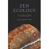 Zen Ecology: How to Mindfully Engage the Climate Crisis