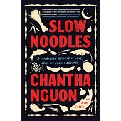 Slow Noodles: A Cambodian Memoir of Love, Loss, and Family Recipes