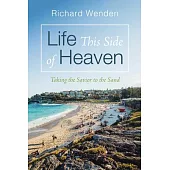 Life This Side of Heaven: Taking the Savior to the Sand