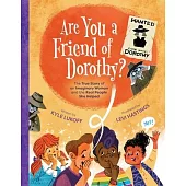 Are You a Friend of Dorothy?: The True Story of an Imaginary Woman and the Real People She Helped