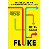 Fluke: Chance, Chaos, and Why Everything We Do Matters